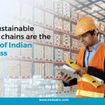 Why Sustainable Supply Chains Are the Future of Indian Business