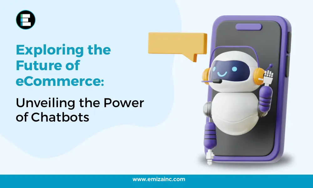 Exploring the Future of eCommerce: Unveiling the Power of Chatbots